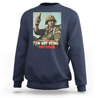 I’m Not Dying For Israel America First Veteran Sweatshirt Anti Foreign War Military Statement