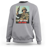 I’m Not Dying For Israel America First Veteran Sweatshirt Anti Foreign War Military Statement