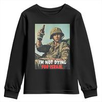 I’m Not Dying For Israel America First Veteran Youth Sweatshirt Anti Foreign War Military Statement