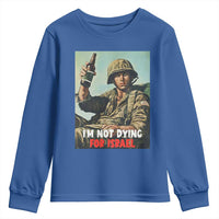 I’m Not Dying For Israel America First Veteran Youth Sweatshirt Anti Foreign War Military Statement