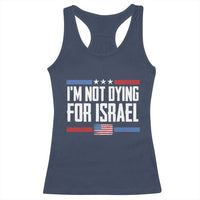 I’m Not Dying For Israel America First Political Statement Racerback Tank Top Red White Blue Patriotic Military Protest