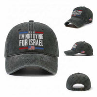 I’m Not Dying For Israel America First Political Statement Washed Cotton Baseball Cap Red White Blue Patriotic Military Protest