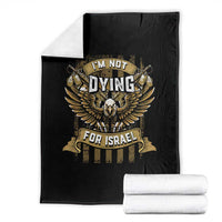 I’m Not Dying For Israel America First Military Statement Throw Blanket atriotic Eagle Veteran Anti Foreign War