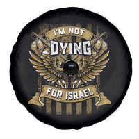 I’m Not Dying For Israel America First Military Statement Spare Tire Cover atriotic Eagle Veteran Anti Foreign War