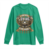 I’m Not Dying For Israel America First Military Statement Long Sleeve Shirt atriotic Eagle Veteran Anti Foreign War