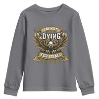 I’m Not Dying For Israel America First Military Statement Youth Sweatshirt atriotic Eagle Veteran Anti Foreign War