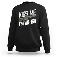 Kiss Me Im ARish Funny St Patricks Day Sweatshirt Tactical Irish Humor for Gun Enthusiasts