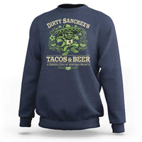 Dirty Sanchezs Tacos and Beer Funny Fiesta Sweatshirt Cerveza Cold as Your Exes Heart Mexican Party Humor