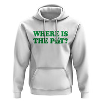 Where Is The Pot Funny St Patricks Day Hoodie Lucky Clover Irish Drinking Humor