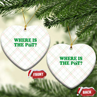 Where Is The Pot Funny St Patricks Day Ceramic Ornament Lucky Clover Irish Drinking Humor