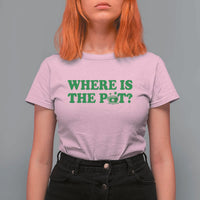 Where Is The Pot Funny St Patricks Day T Shirt For Women Lucky Clover Irish Drinking Humor