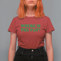 Where Is The Pot Funny St Patricks Day T Shirt For Women Lucky Clover Irish Drinking Humor