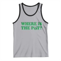 Where Is The Pot Funny St Patricks Day Tank Top Lucky Clover Irish Drinking Humor