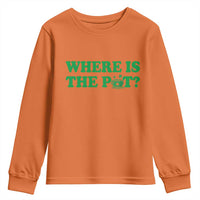 Where Is The Pot Funny St Patricks Day Youth Sweatshirt Lucky Clover Irish Drinking Humor