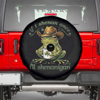 If I Shenan Once I Will Shenanigan Funny Frog Cowboy Spare Tire Cover St Patricks Day Shenanigans Humor