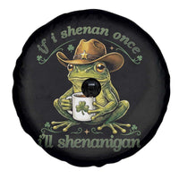 If I Shenan Once I Will Shenanigan Funny Frog Cowboy Spare Tire Cover St Patricks Day Shenanigans Humor