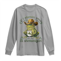 If I Shenan Once I Will Shenanigan Funny Frog Cowboy Long Sleeve Shirt St Patricks Day Shenanigans Humor