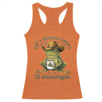 If I Shenan Once I Will Shenanigan Funny Frog Cowboy Racerback Tank Top St Patricks Day Shenanigans Humor
