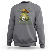 If I Shenan Once I Will Shenanigan Funny Frog Cowboy Sweatshirt St Patricks Day Shenanigans Humor