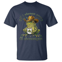If I Shenan Once I Will Shenanigan Funny Frog Cowboy T Shirt St Patricks Day Shenanigans Humor