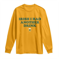 Irish I Had Another Drink Long Sleeve Shirt Funny St Patricks Day Beer Drinking Joke Pub Humor