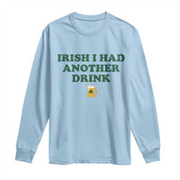 Irish I Had Another Drink Long Sleeve Shirt Funny St Patricks Day Beer Drinking Joke Pub Humor