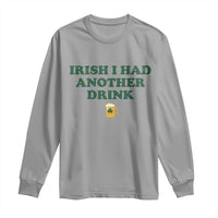 Irish I Had Another Drink Long Sleeve Shirt Funny St Patricks Day Beer Drinking Joke Pub Humor