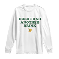 Irish I Had Another Drink Long Sleeve Shirt Funny St Patricks Day Beer Drinking Joke Pub Humor