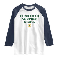 Irish I Had Another Drink Raglan Shirt Funny St Patricks Day Beer Drinking Joke Pub Humor