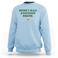 Irish I Had Another Drink Sweatshirt Funny St Patricks Day Beer Drinking Joke Pub Humor