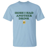 Irish I Had Another Drink T Shirt Funny St Patricks Day Beer Drinking Joke Pub Humor
