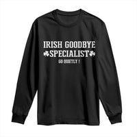 Funny Irish Goodbye Specialist Go Quietly Long Sleeve Shirt St Patricks Day Introvert Humor