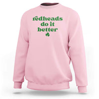Redheads Do It Better Funny Irish Pride Sweatshirt St Patricks Day Ginger Humor