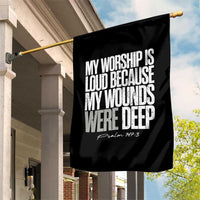 Psalm 147 3 Inspirational Christian Faith Garden Flag My Worship Is Loud Because My Wounds Were Deep