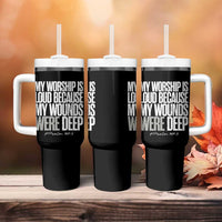 Psalm 147 3 Inspirational Christian Faith Tumbler With Handle My Worship Is Loud Because My Wounds Were Deep