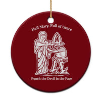 Funny Catholic Faith Humor Ceramic Ornament Hail Mary Full of Grace Punch the Devil in the Face