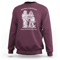 Funny Catholic Faith Humor Sweatshirt Hail Mary Full of Grace Punch the Devil in the Face