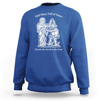 Funny Catholic Faith Humor Sweatshirt Hail Mary Full of Grace Punch the Devil in the Face