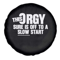 Funny Adult Humor Sarcastic Party Joke Spare Tire Cover This Orgy Sure Is Off to a Slow Start