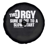 Funny Adult Humor Sarcastic Party Joke Spare Tire Cover This Orgy Sure Is Off to a Slow Start