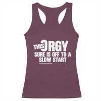 Funny Adult Humor Sarcastic Party Joke Racerback Tank Top This Orgy Sure Is Off to a Slow Start