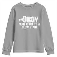 Funny Adult Humor Sarcastic Party Joke Youth Sweatshirt This Orgy Sure Is Off to a Slow Start
