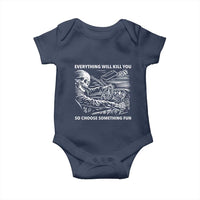 Funny Skeleton Driver Dark Humor Baby Onesie Everything Will Kill You So Choose Something Fun