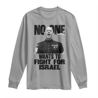 No One Wants To Fight For Israel Marine Veteran Statement Long Sleeve Shirt America First Freedom Anti War