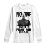 No One Wants To Fight For Israel Marine Veteran Statement Long Sleeve Shirt America First Freedom Anti War