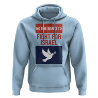 No One Wants To Fight For Israel Dove Hoodie Peace Freedom Supporter Anti War