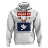 No One Wants To Fight For Israel Dove Hoodie Peace Freedom Supporter Anti War