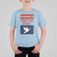 No One Wants To Fight For Israel Dove T Shirt For Kid Peace Freedom Supporter Anti War