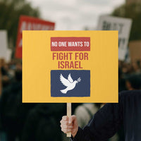 No One Wants To Fight For Israel Dove Protest Sign Peace Freedom Supporter Anti War