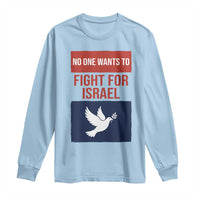 No One Wants To Fight For Israel Dove Long Sleeve Shirt Peace Freedom Supporter Anti War